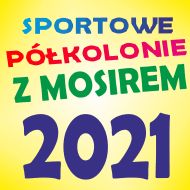 Zapraszamy na Sportowe Półkolonie z MOSiRem 2021